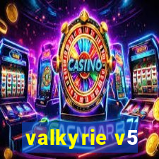 valkyrie v5